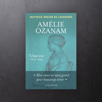 Amélie Ozanam - Une vie 1820-1894
